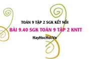 Bài 9.41 SGK Toán 9 tập 2 Kết nối tri thức